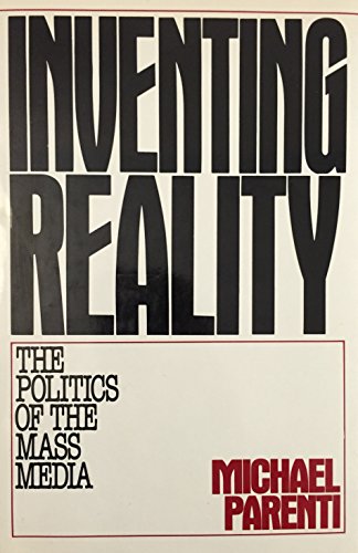 Inventing Reality: The Politics of the Mass Media