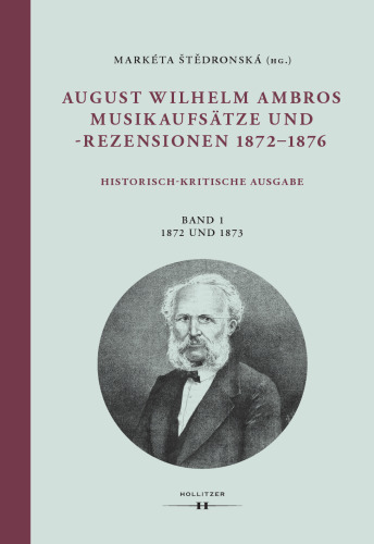 August Wilhelm Ambros, Musikaufsätze und -rezensionen 1872–1876, Bd. 1: 1872 und 1873