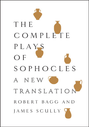 The complete plays of Sophocles: a new translation