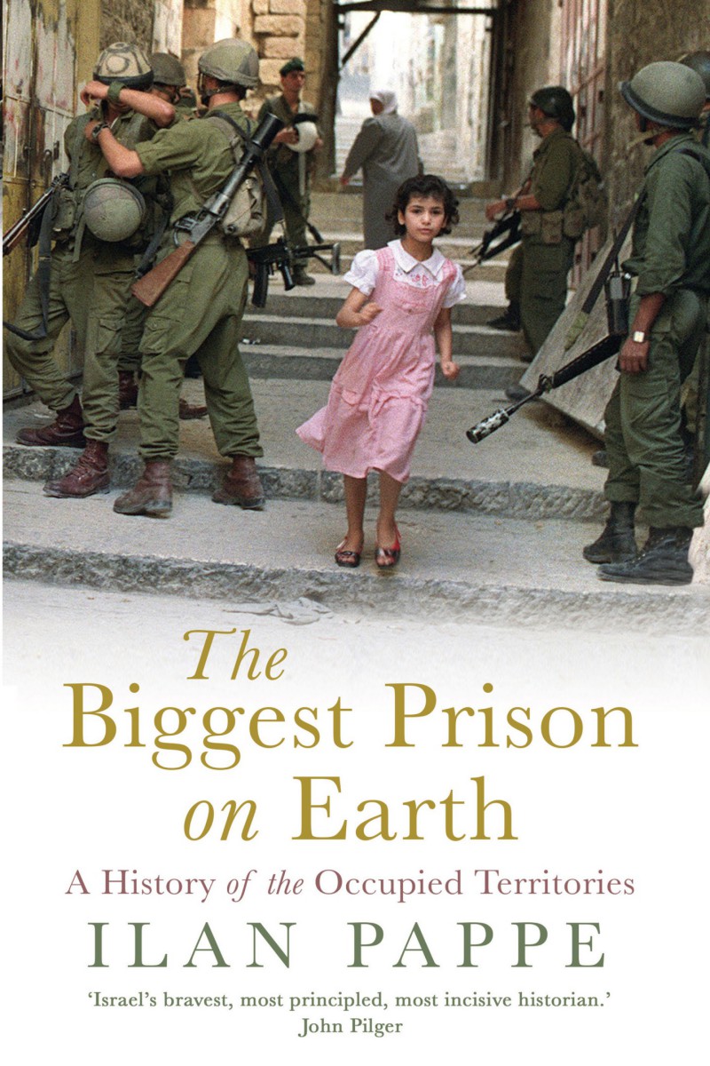 The Biggest Prison on Earth: A History of the Occupied Territories