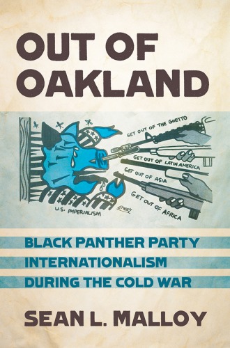 Out of Oakland: Black Panther Party Internationalism during the Cold War