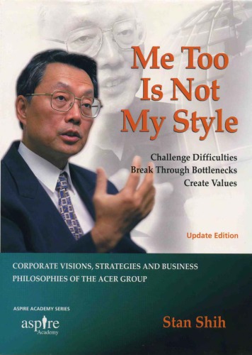 Me-too is not my style: corporate visions, strategies and business philosophies of the acer group
