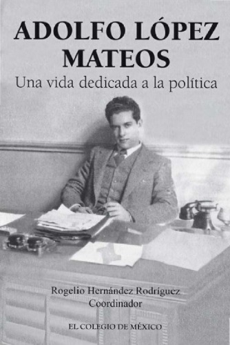 Adolfo López Mateos: una vida dedicada a la política