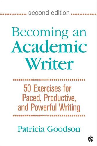 Becoming an Academic Writer: 50 Exercises for Paced, Productive, and Powerful Writing