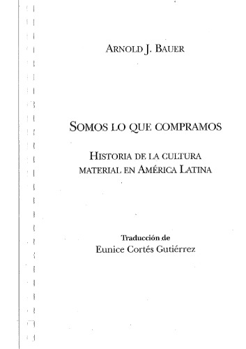 Somos lo que compramos: historia de la cultura material en América Latina