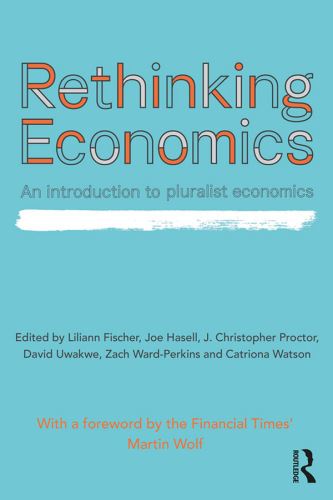 Rethinking Economics: An Introduction to Pluralist Economics