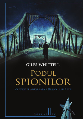 Podul spionilor. O poveste adevărată a Războiului Rece