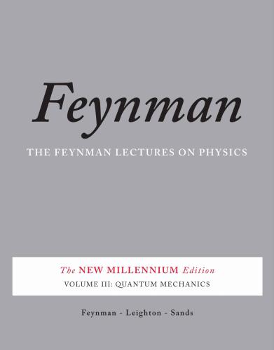 The Feynman Lectures on Physics, Vol. III: Quantum Mechanics