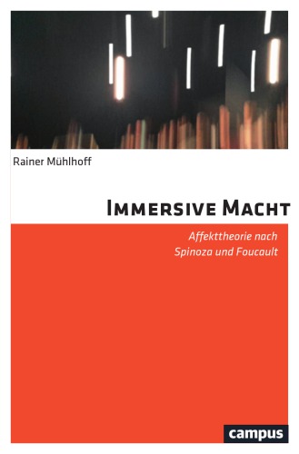Immersive Macht. Affekttheorie nach Spinoza und Foucault