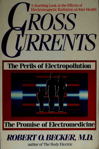 Cross Currents: The Perils of Electropollution, the Promise of Electromedicine