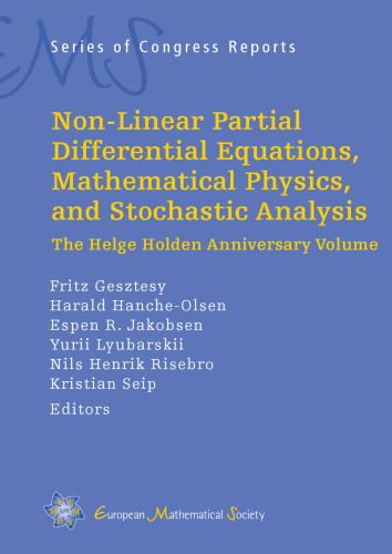 Non-linear Partial Differential Equations, Mathematical Physics, and Stochastic Analysis: The Helge Holden Anniversary Volume