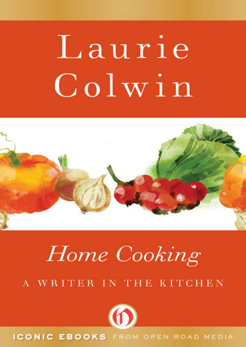 Home Cooking: A Writer in the Kitchen