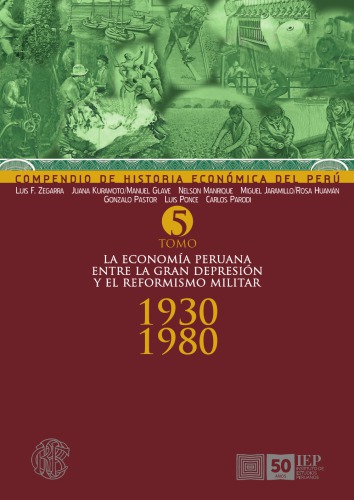 Compendio de Historia Economica del Peru. La Economia Peruana entre la Gran Depresion y el Reformismo Militar