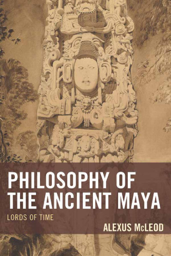 Philosophy of the Ancient Maya: Lords of Time