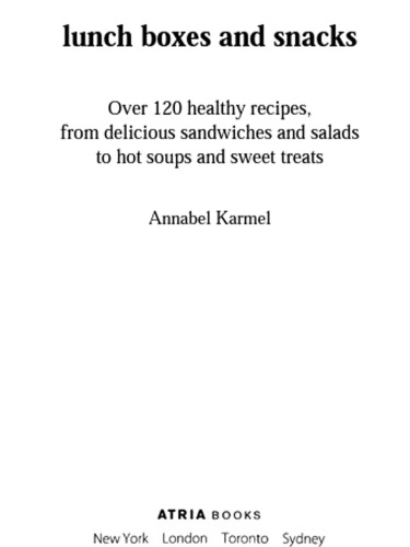 Lunch Boxes and Snacks: Over 120 healthy recipes from delicious sandwiches and salads to hot soups and sweet treats