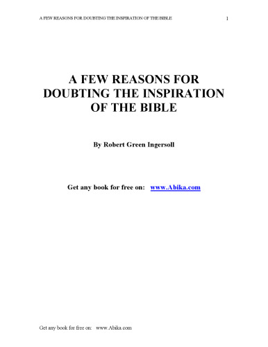 A FEW REASONS FOR DOUBTING THE INSPIRATIONS OF THE BIBLE