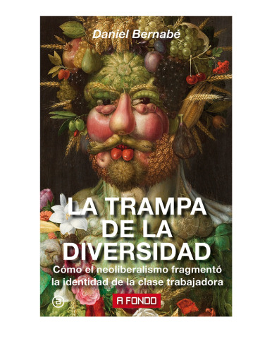 La trampa de la diversidad: cómo el neoliberalismo fragmentó la identidad de la clase trabajadora