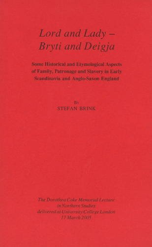 Lord and Lady - "bryti" and "deigja": Some Historical and Etymological Aspects of Family, Patronage and Slavery in Early Scandinavia and Anglo-Saxon England