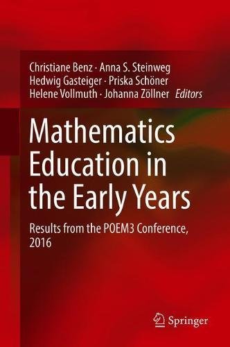 Mathematics Education in the Early Years: Results from the POEM3 Conference, 2016