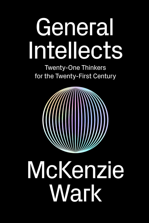 General Intellects - Twenty-One Thinkers for the Twenty First Century