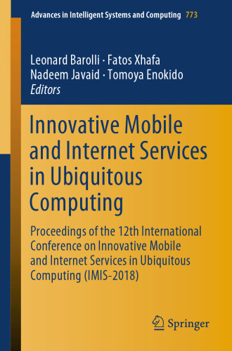 Innovative Mobile and Internet Services in Ubiquitous Computing: Proceedings of the 12th International Conference on Innovative Mobile and Internet ... in Intelligent Systems and Computing)