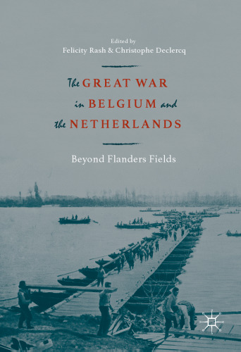 The Great War in Belgium and the Netherlands: Beyond Flanders Fields