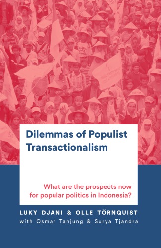DILEMMAS OF POPULIST TRANSACTIONALISM-What are the prospects now for popular politics in Indonesia?