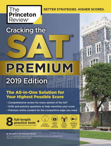 Cracking the SAT Premium Edition with 8 Practice Tests, 2019: The All-in-One Solution for Your Highest Possible Score
