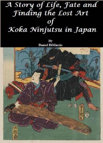 A Story of Life, Fate and Finding the Lost Art of Koka Ninjutsu in Japan