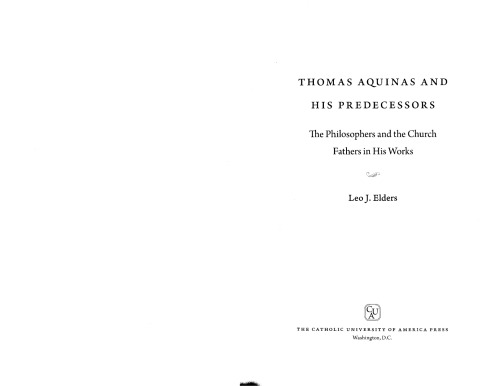 Thomas Aquinas and his predecessors: the philosophers and the church fathers in his work