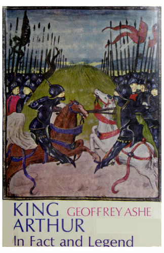 King Arthur: In Fact and Legend