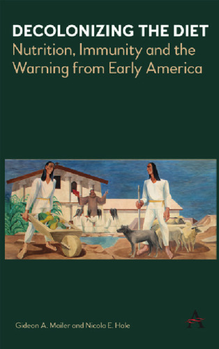 Decolonizing the Diet: Nutrition, Immunity, and the Warning from Early America