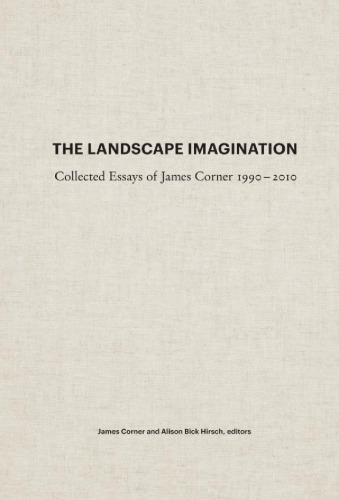 The Landscape Imagination: Collected Essays of James Corner 1990-2010