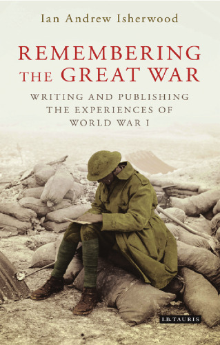 Remembering the Great War: Writing and Publishing the Experiences of World War I