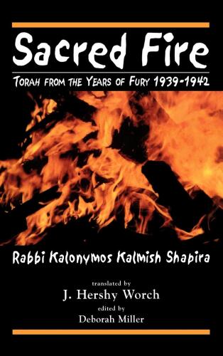 Sacred Fire: Torah from the Years of Fury 1939-1942