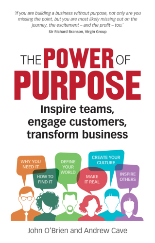 The power of purpose : six steps to unleash the why of your business