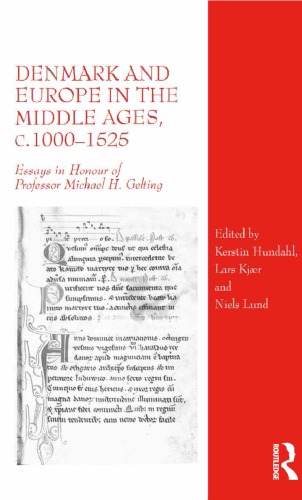 Denmark and Europe in the Middle Ages, c.1000-1525: Essays in Honour of Professor Michael H. Gelting