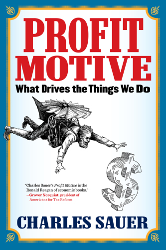Profit Motive; What Drives The Things We Do