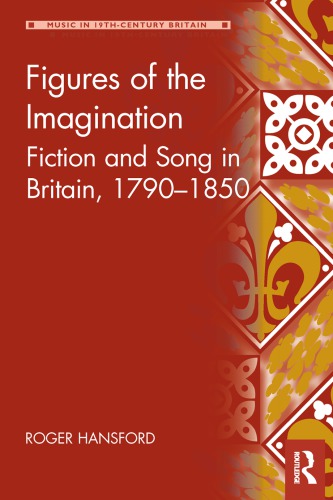 Figures of the Imagination: Fiction and Song in Britain, 1790–1850