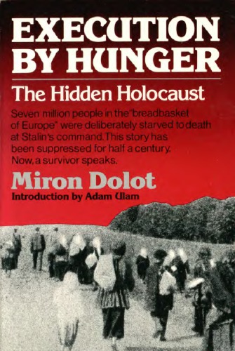 Execution by Hunger: The Hidden Holocaust
