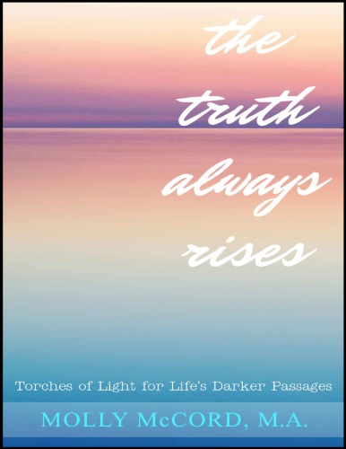 The Truth Always Rises: Torches of Light for Life’s Darker Passages