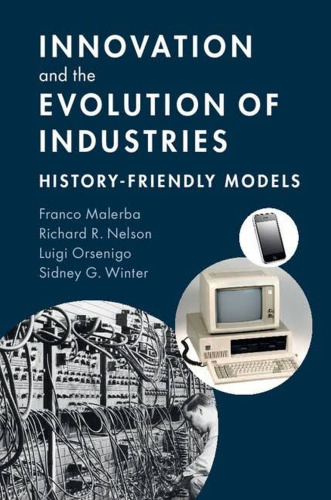 Innovation and the evolution of industries : History-friendly models