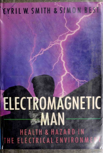 Electromagnetic Man: Health and Hazard in the Electrical Environment