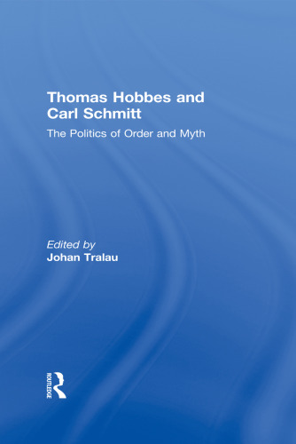 Thomas Hobbes and Carl Schmitt : the Politics of Order and Myth.