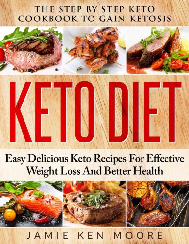 Keto Diet: The Step by Step Keto Cookbook to Gain Ketosis
