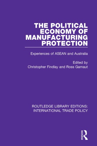 The political economy of manufacturing protection : experiences of ASEAN and Australia