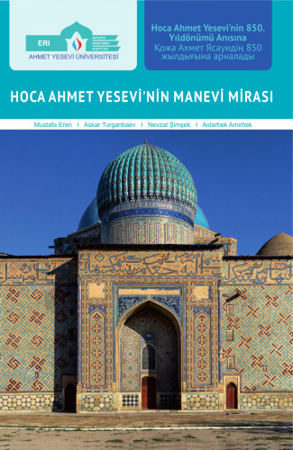 Hoca Ahmet Yesevi’nin Manevi Mirası / ҚОЖА АХМЕТ ЯСАУИДІҢ РУХАНИ МҰРАСЫ