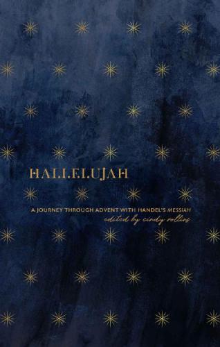 Hallelujah: a Journey Through Advent with Handel’s Messiah