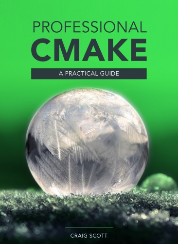 Professional CMake: A Practical Guide