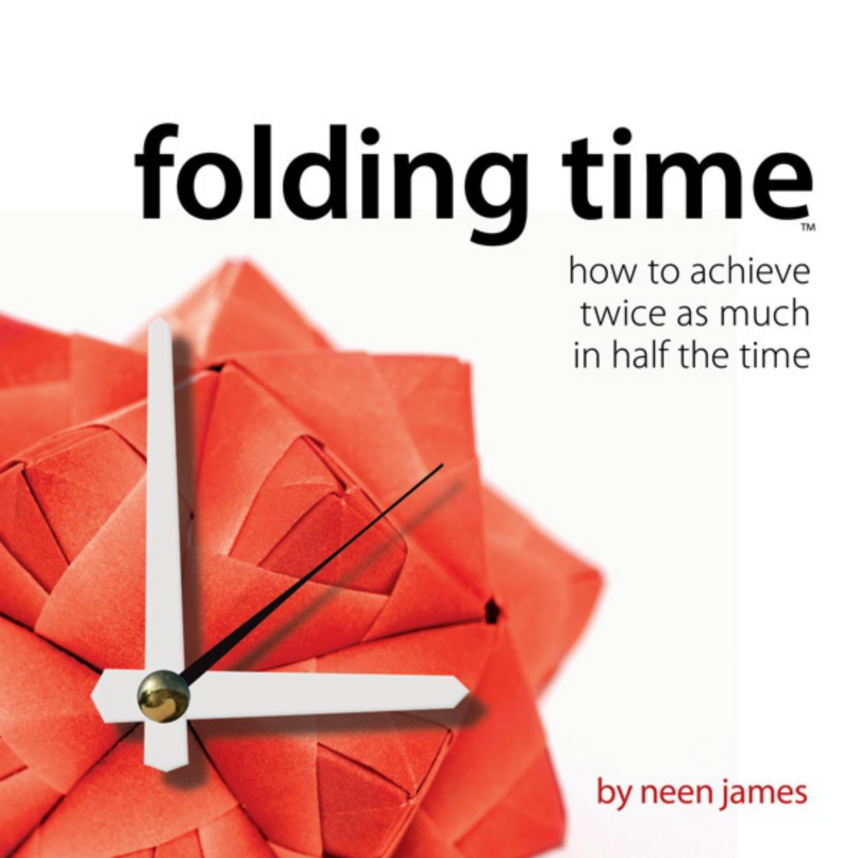 Folding Time: How to Achieve Twice as Much in Half the Time